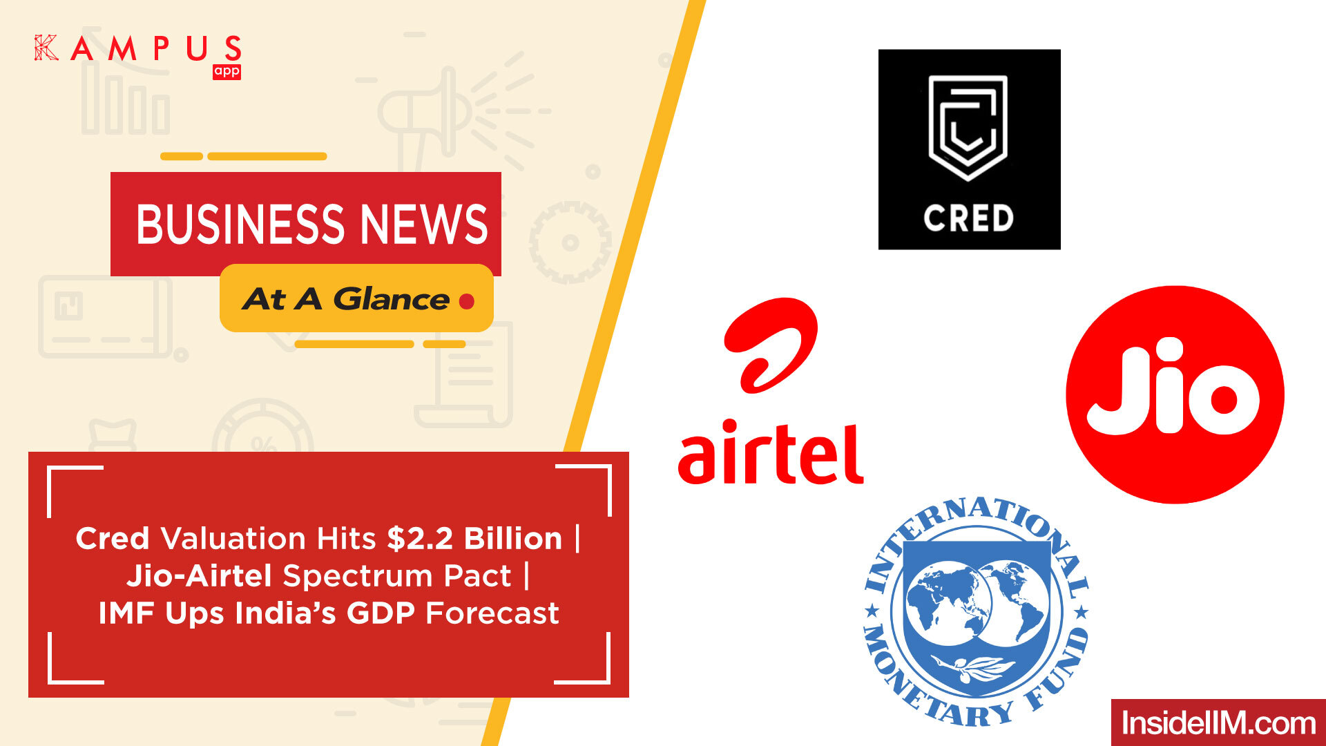 Cred Valuation Hits 2 2 Billion Jio Airtel Spectrum Pact Imf Ups India S Gdp Forecast Business News At A Glance Ep 28 Insidekampus